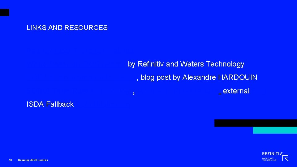 LINKS AND RESOURCES Refinitiv Libor Transition website White Paper on IBOR reform by Refinitiv