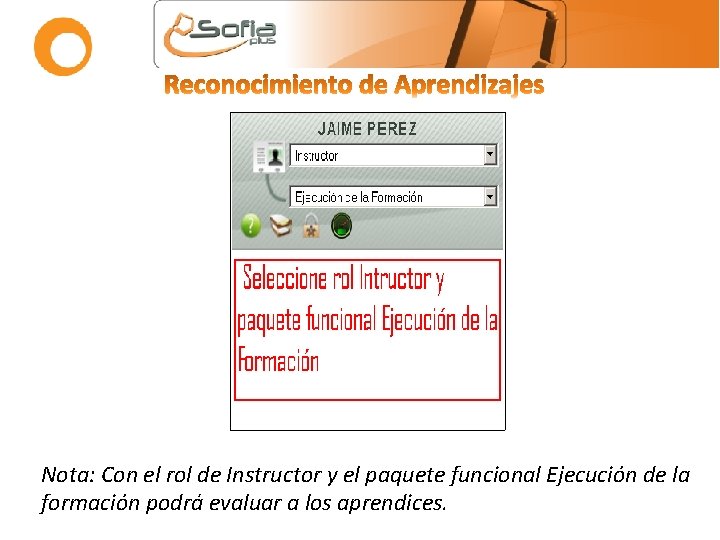 Nota: Con el rol de Instructor y el paquete funcional Ejecución de la formación