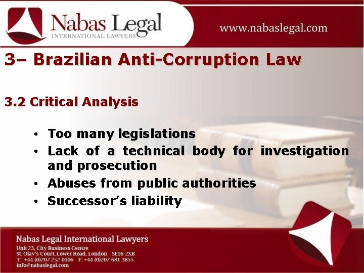 3– Brazilian Anti-Corruption Law 3. 2 Critical Analysis • Too many legislations • Lack