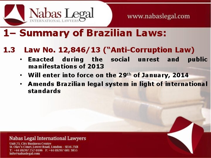 1– Summary of Brazilian Laws: 1. 3 Law No. 12, 846/13 (“Anti-Corruption Law) •