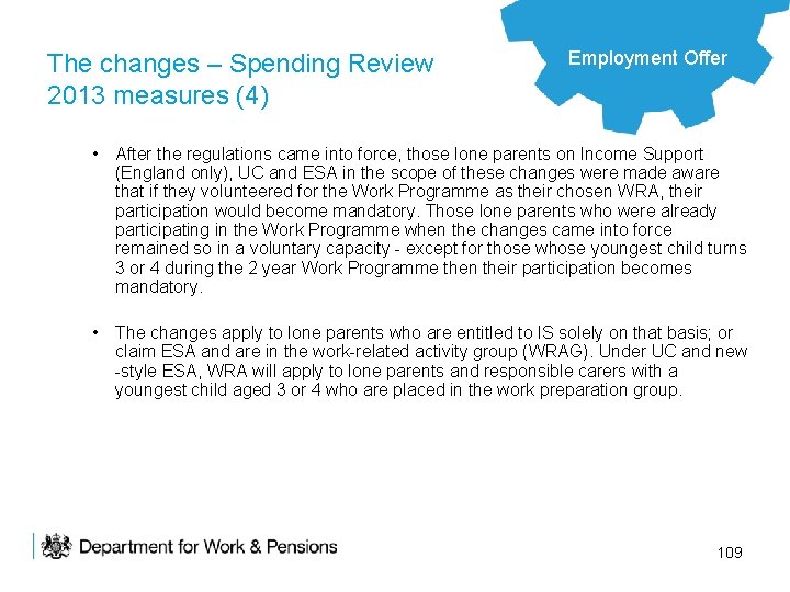 The changes – Spending Review 2013 measures (4) Employment Offer • After the regulations