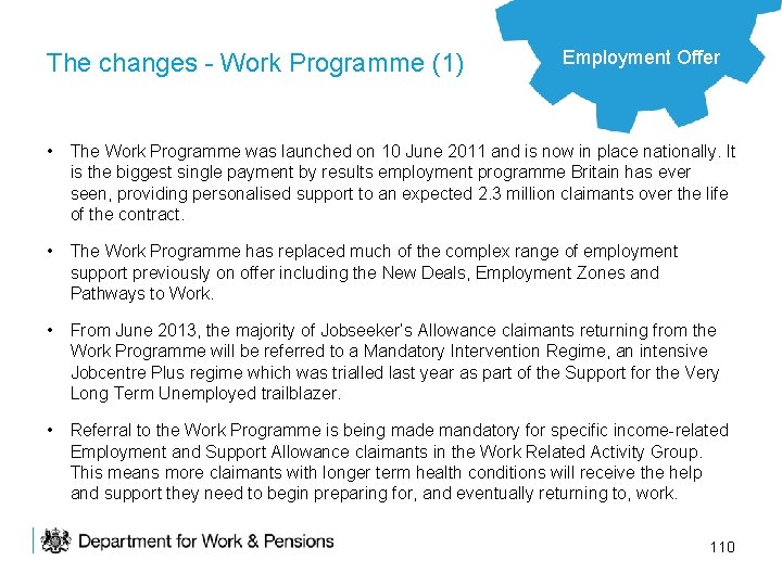 The changes - Work Programme (1) Employment Offer • The Work Programme was launched