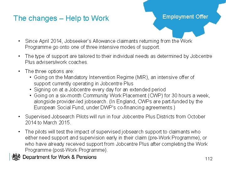 The changes – Help to Work Employment Offer • Since April 2014, Jobseeker’s Allowance