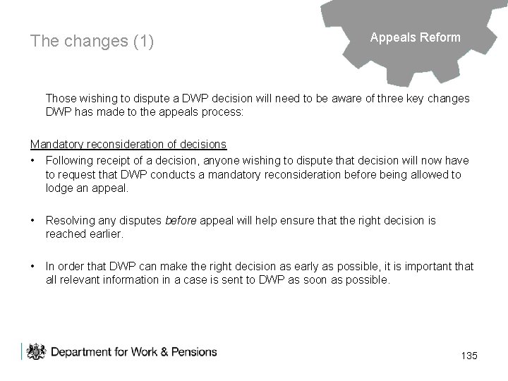 The changes (1) Appeals Reform Those wishing to dispute a DWP decision will need