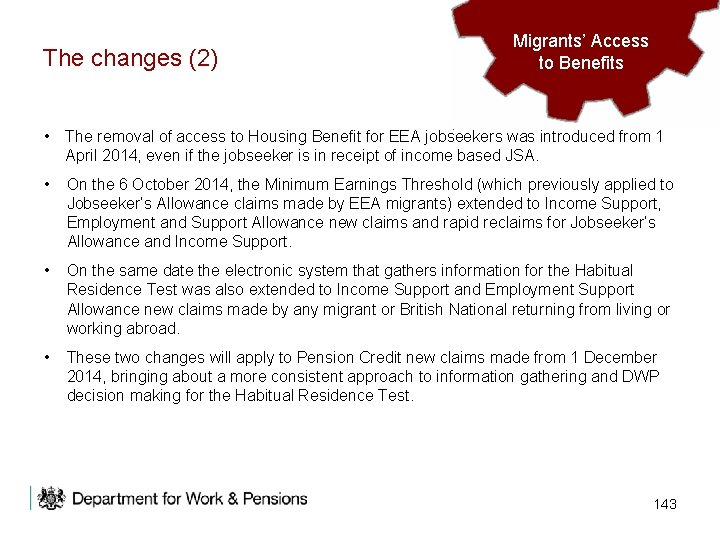 The changes (2) Migrants’ Access to to Benefits • The removal of access to