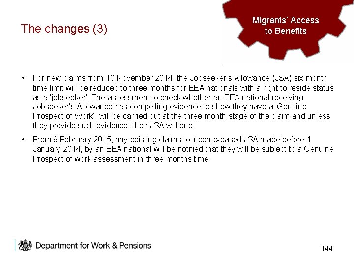 The changes (3) Migrants’ Access to to Benefits • For new claims from 10