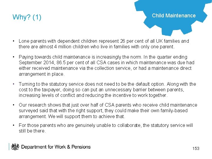 Why? (1) Child Maintenance • Lone parents with dependent children represent 26 per cent