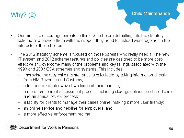 Why? (2) Child Maintenance • Our aim is to encourage parents to think twice