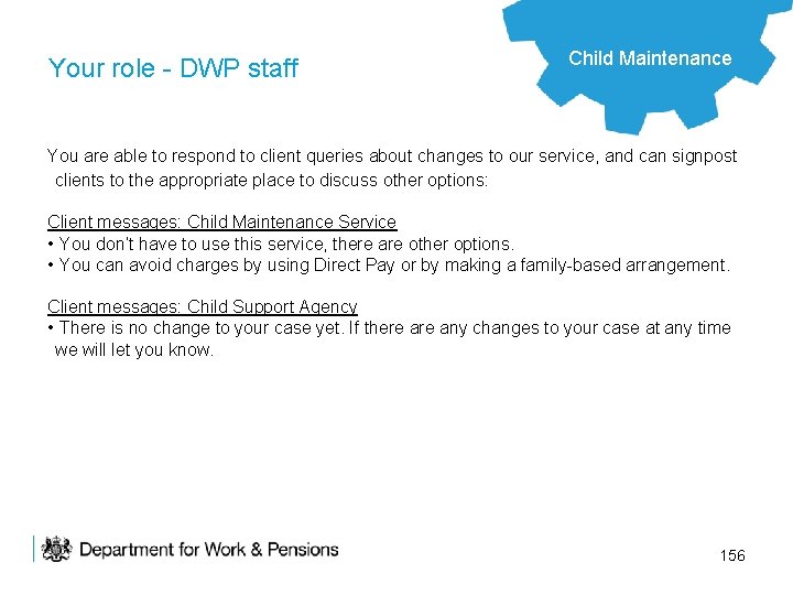 Your role - DWP staff Child Maintenance You are able to respond to client