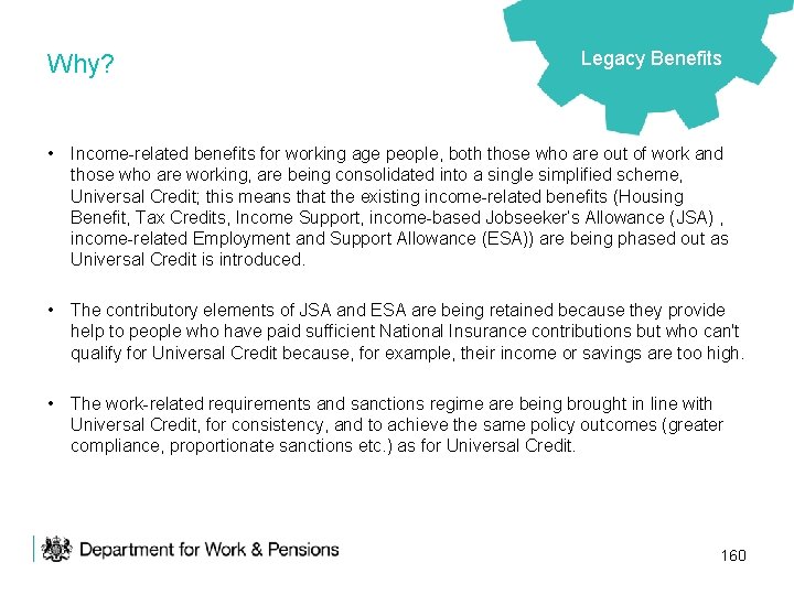 Why? Legacy Benefits • Income-related benefits for working age people, both those who are