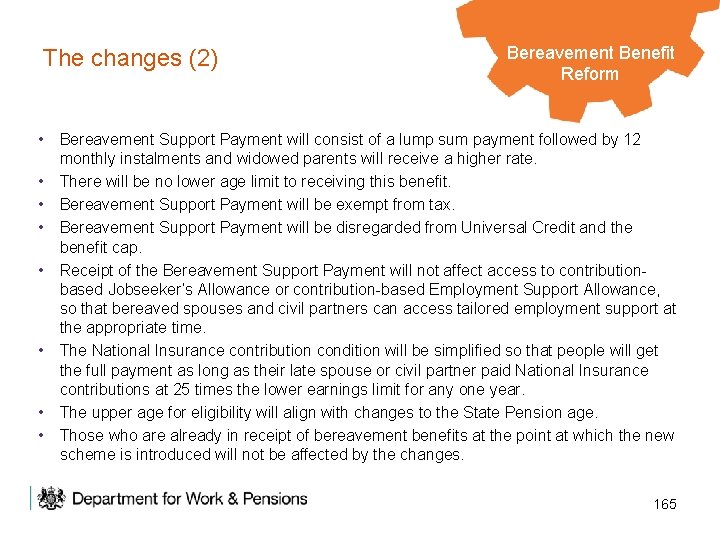 The changes (2) Bereavement Legacy Benefits Benefit Reform • Bereavement Support Payment will consist