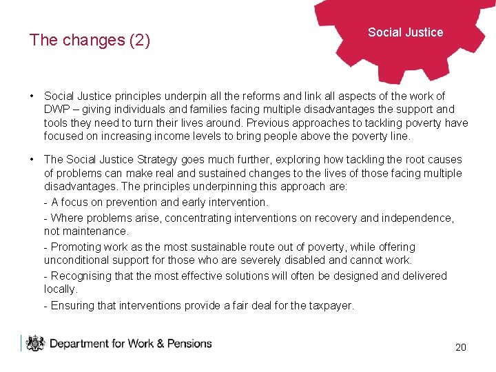 The changes (2) Social Justice • Social Justice principles underpin all the reforms and