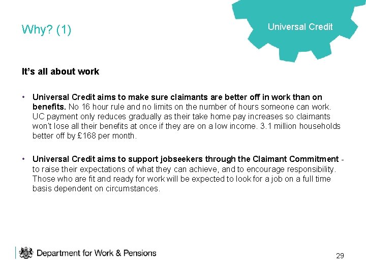 Why? (1) Universal Credit It’s all about work • Universal Credit aims to make