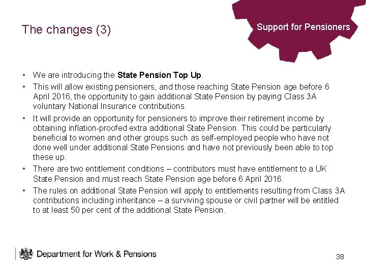 The changes (3) Support for Pensioners • We are introducing the State Pension Top