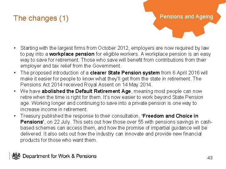 The changes (1) Pensions and Ageing • Starting with the largest firms from October