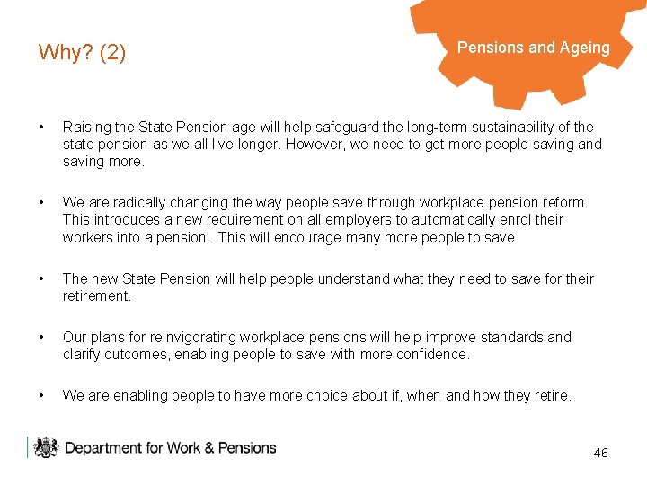 Why? (2) Pensions and Ageing • Raising the State Pension age will help safeguard