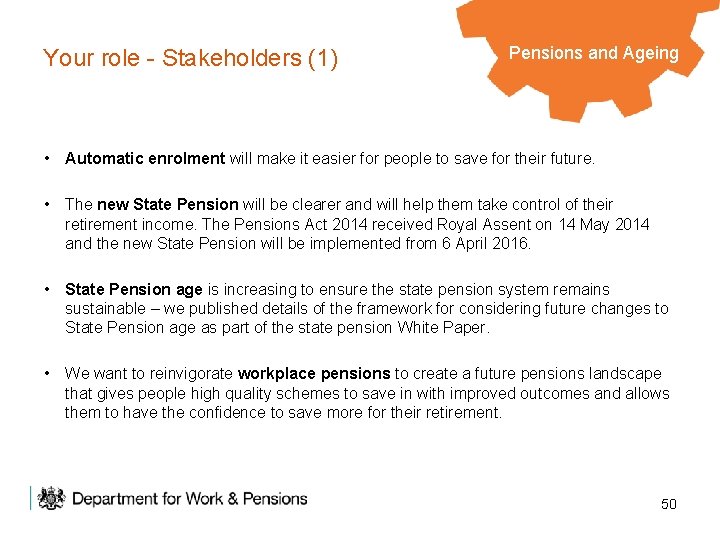 Your role - Stakeholders (1) Pensions and Ageing • Automatic enrolment will make it