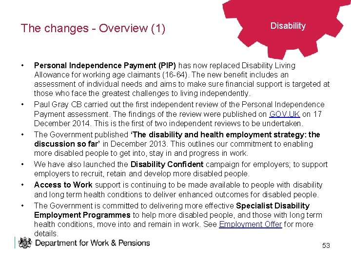 The changes - Overview (1) • • • Disability Personal Independence Payment (PIP) has