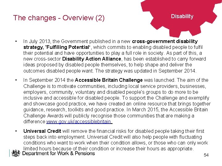 The changes - Overview (2) Disability • In July 2013, the Government published in