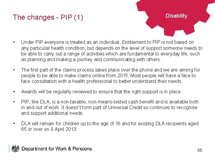 The changes - PIP (1) Disability • Under PIP everyone is treated as an