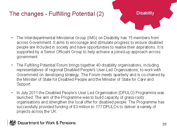 The changes - Fulfilling Potential (2) Disability • The Interdepartmental Ministerial Group (IMG) on