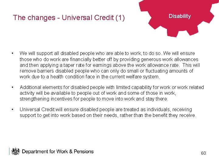 The changes - Universal Credit (1) Disability • We will support all disabled people