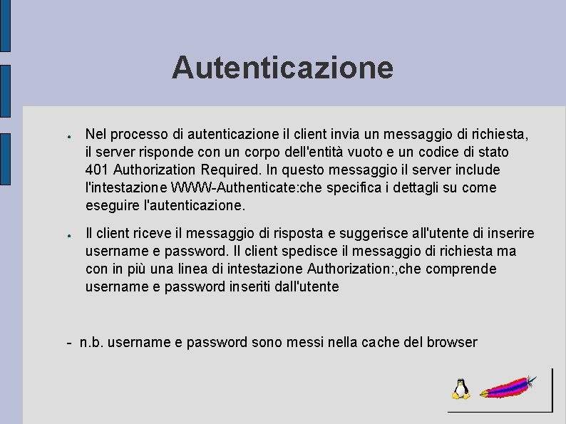 Autenticazione ● ● Nel processo di autenticazione il client invia un messaggio di richiesta,