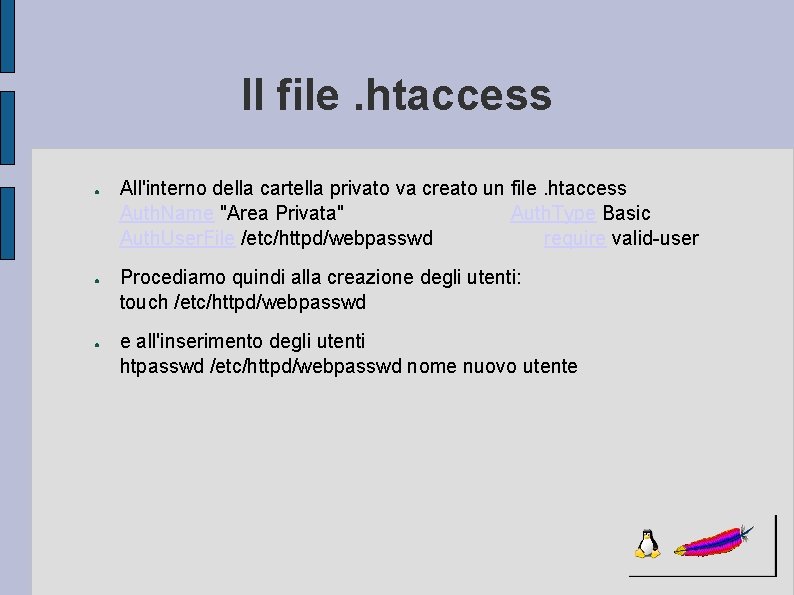 Il file. htaccess ● ● ● All'interno della cartella privato va creato un file.