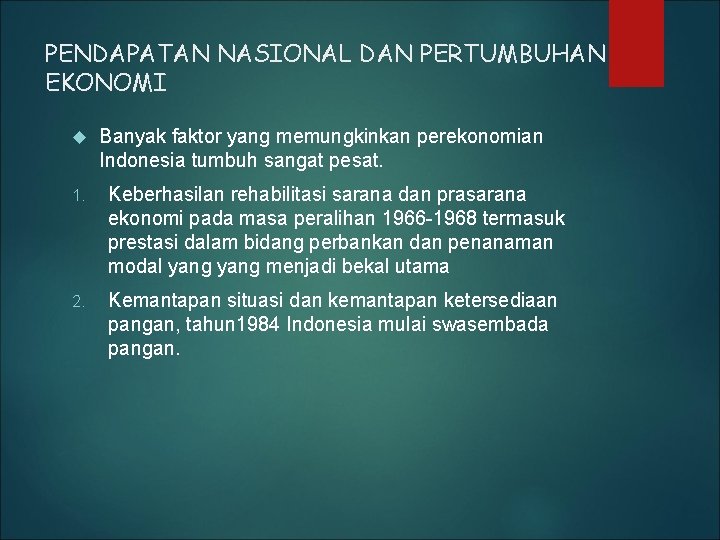 PENDAPATAN NASIONAL DAN PERTUMBUHAN EKONOMI Banyak faktor yang memungkinkan perekonomian Indonesia tumbuh sangat pesat.