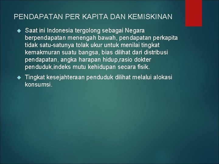 PENDAPATAN PER KAPITA DAN KEMISKINAN Saat ini Indonesia tergolong sebagai Negara berpendapatan menengah bawah,