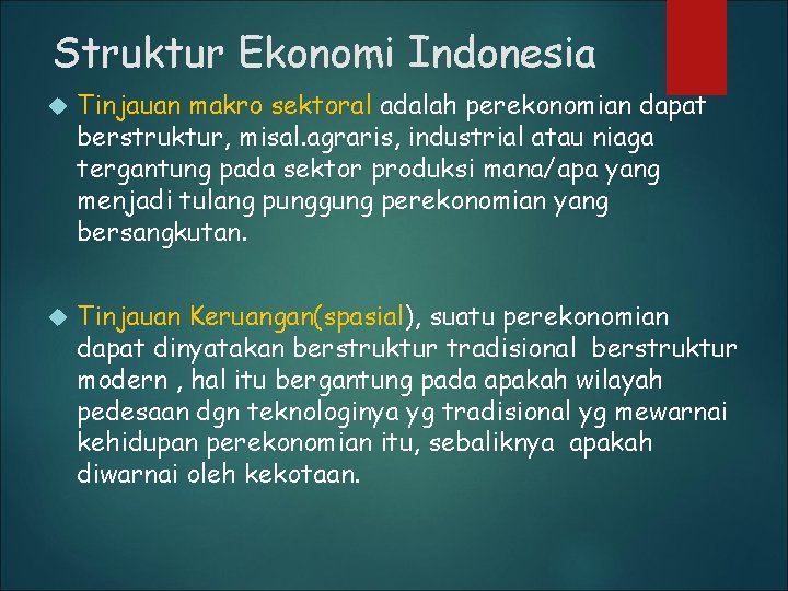 Struktur Ekonomi Indonesia Tinjauan makro sektoral adalah perekonomian dapat berstruktur, misal. agraris, industrial atau