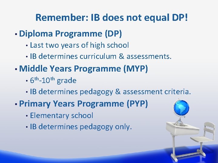 Remember: IB does not equal DP! • Diploma Programme (DP) Last two years of