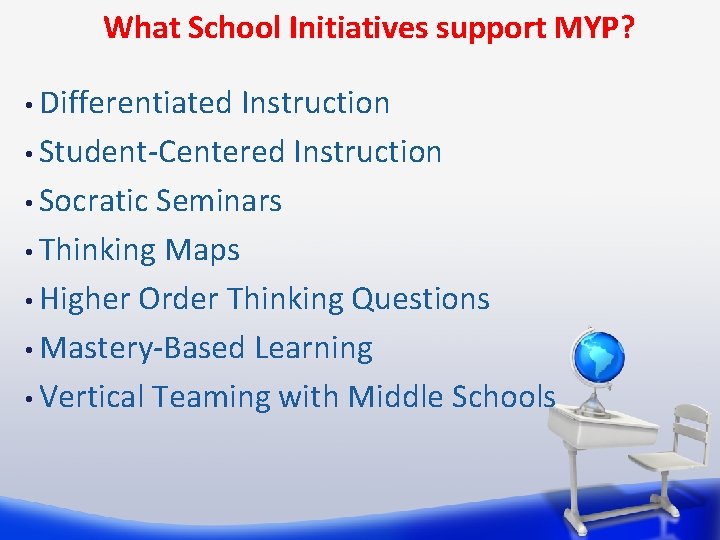 What School Initiatives support MYP? • Differentiated Instruction • Student-Centered Instruction • Socratic Seminars