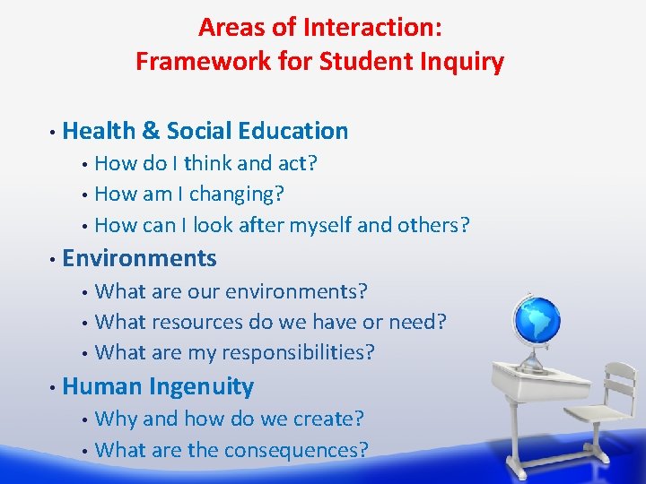 Areas of Interaction: Framework for Student Inquiry • Health & Social Education How do