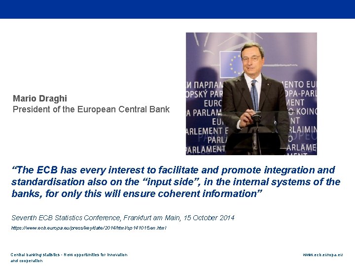 Rubric Mario Draghi President of the European Central Bank “The ECB has every interest