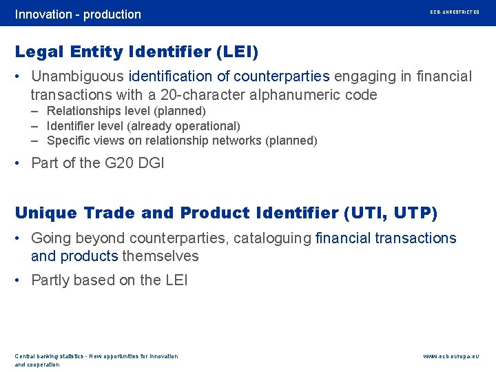 Rubric Innovation - production ECB-UNRESTRICTED Legal Entity Identifier (LEI) • Unambiguous identification of counterparties