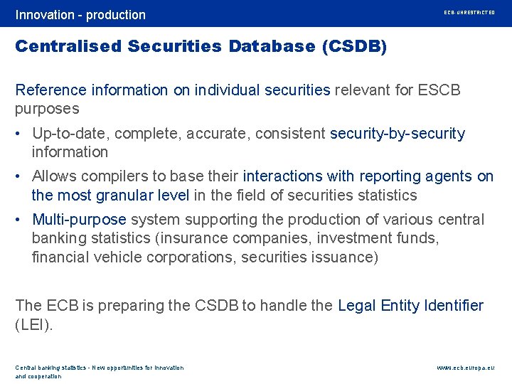 Rubric Innovation - production ECB-UNRESTRICTED Centralised Securities Database (CSDB) Reference information on individual securities