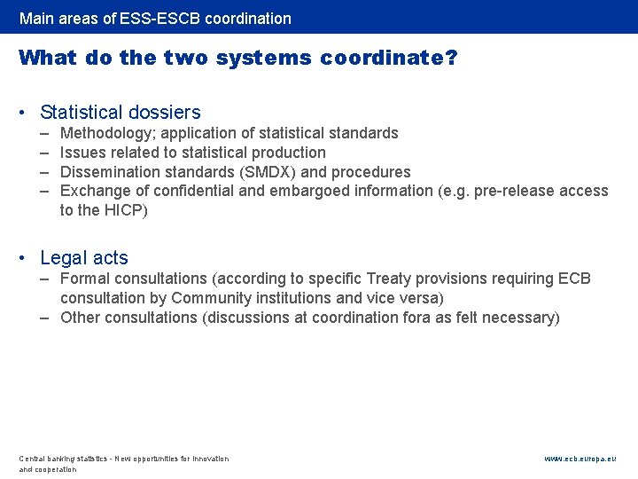 Rubric Main areas of ESS-ESCB coordination What do the two systems coordinate? • Statistical