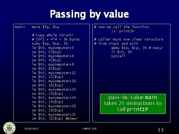 Passing by value main: move $fp , $sp $fp, # Copy whole struct! #