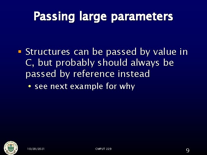 Passing large parameters § Structures can be passed by value in C, but probably