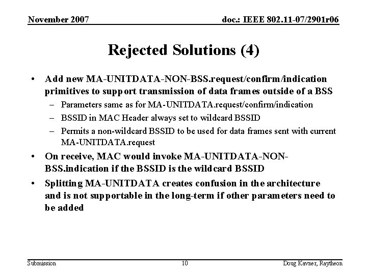 November 2007 doc. : IEEE 802. 11 -07/2901 r 06 Rejected Solutions (4) •