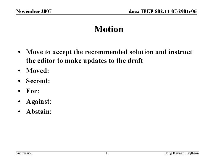 November 2007 doc. : IEEE 802. 11 -07/2901 r 06 Motion • Move to