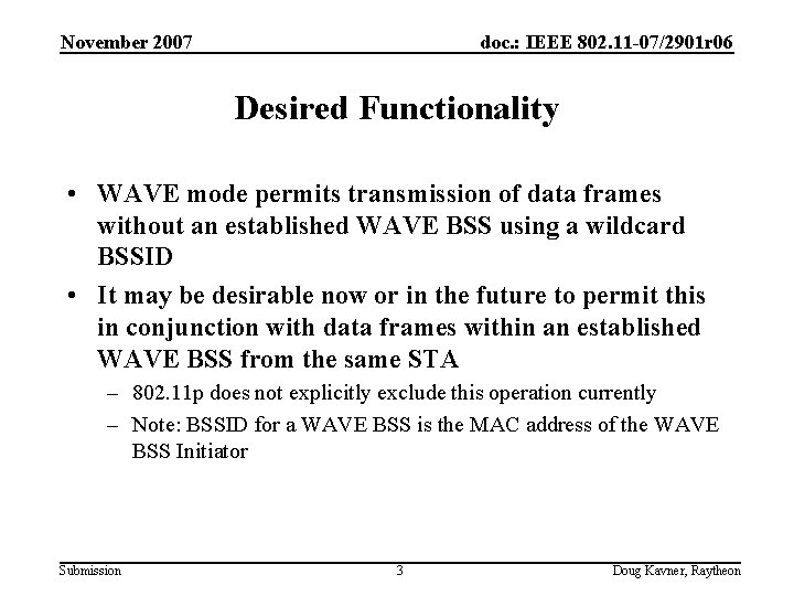 November 2007 doc. : IEEE 802. 11 -07/2901 r 06 Desired Functionality • WAVE