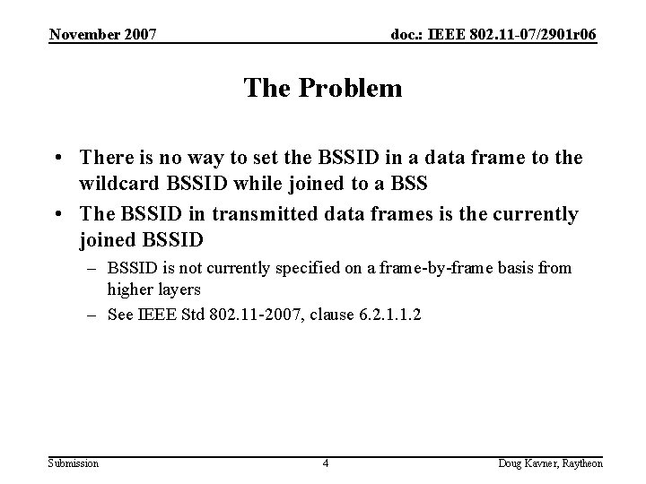 November 2007 doc. : IEEE 802. 11 -07/2901 r 06 The Problem • There