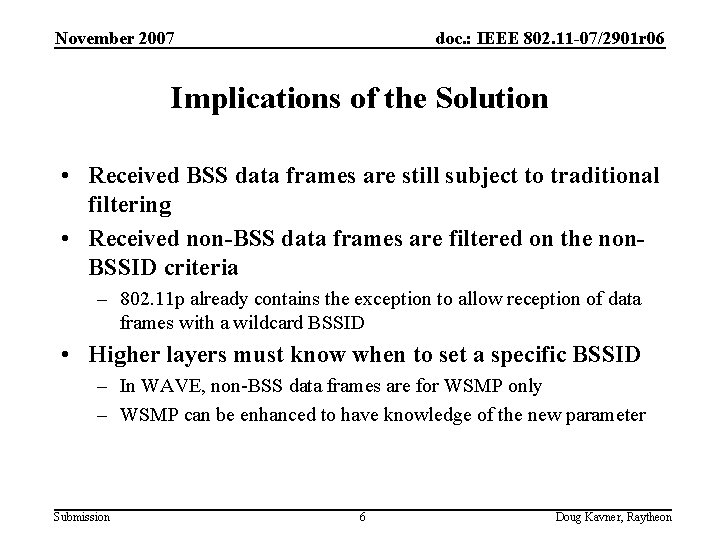 November 2007 doc. : IEEE 802. 11 -07/2901 r 06 Implications of the Solution