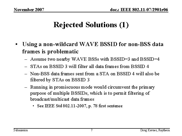 November 2007 doc. : IEEE 802. 11 -07/2901 r 06 Rejected Solutions (1) •