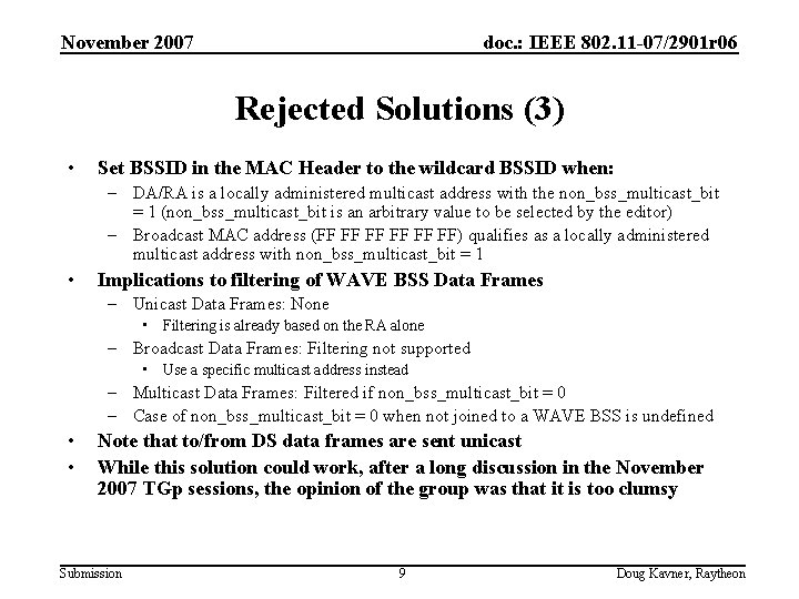 November 2007 doc. : IEEE 802. 11 -07/2901 r 06 Rejected Solutions (3) •