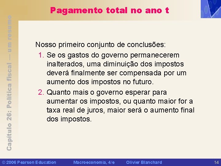 Capítulo 26: Política fiscal — um resumo Pagamento total no ano t Nosso primeiro