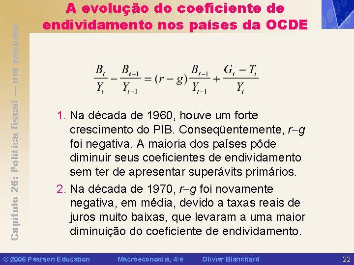 Capítulo 26: Política fiscal — um resumo A evolução do coeficiente de endividamento nos