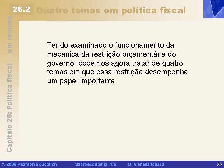 Capítulo 26: Política fiscal — um resumo 26. 2 Quatro temas em política fiscal